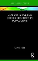 Routledge Focus on Latina/o Popular Culture- Migrant Labor and Border Securities in Pop Culture