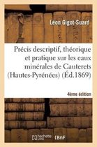 Sciences- Pr�cis Descriptif, Th�orique Et Pratique Sur Les Eaux Min�rales de Cauterets 4e �dition
