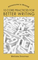 Adventures in Writing - 10 Core Practices for Better Writing (Adventures in Writing)