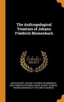The Anthropological Treatises of Johann Friedrich Blumenbach