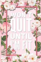 Won't Quit Until I'm Fit