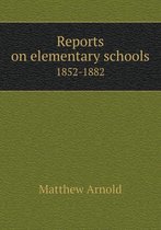 Reports on Elementary Schools 1852-1882
