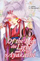 Of the Red, the Light and the Ayakashi 6 - Of the Red, the Light, and the Ayakashi, Vol. 6