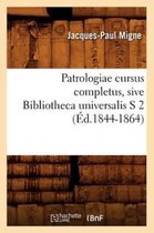 Langues- Patrologiae Cursus Completus, Sive Bibliotheca Universalis S 2 (�d.1844-1864)