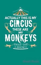 Actually This Is My Circus These Are My Monkeys Enjoy the Show Sheet Music