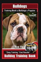 Bulldogs Training Book for Bulldogs & Puppies by Boneup Dog Training