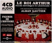 Alban Gautier - Le Roi Arthur Figure Historique Ou Legendaire ? - (4 CD)