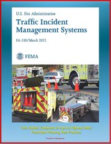 FEMA U.S. Fire Administration Traffic Incident Management Systems (FA-330) - Case Studies, Equipment to Improve Highway Safety, Preincident Planning, Best Practices