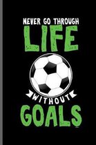 Never go through life without Goals