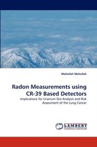 Radon Measurements Using Cr-39 Based Detectors