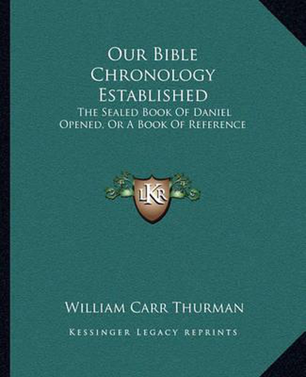 Our Bible Chronology Established van William Carr Thurman