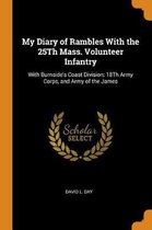 My Diary of Rambles with the 25th Mass. Volunteer Infantry: With Burnside's Coast Division; 18th Army Corps, and Army of the James