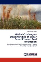 Global Challenges-Opportunities of Sugar Based Ethanol Fuel Production