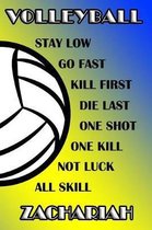 Volleyball Stay Low Go Fast Kill First Die Last One Shot One Kill Not Luck All Skill Zachariah