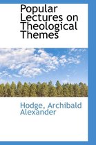 Popular Lectures on Theological Themes