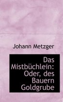 Das Mistb Chlein
