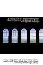 Catalogue of the Books Presented by Edward Capell to the Library of Trinity College in Cambridge