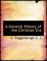 A General History of the Christian Era
