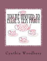 Your're Invited to Ellie's Tea Party