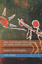Billy and George Henry solve the riddle of the universe.