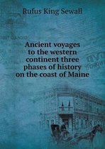 Ancient voyages to the western continent three phases of history on the coast of Maine