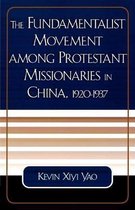Fundamentalist Movement Among Protestant Missionaries in China 1920-1937