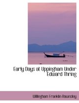 Early Days at Uppingham Under Edward Thring