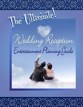 The Ultimate Wedding Reception Entertainment Planning Guide