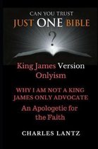 Just One Bible? Why I am NOT a King James Only Advocate!