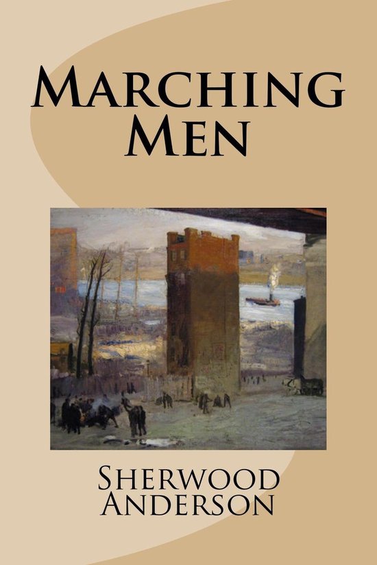 Boekomslag met de titel 'MARCHING MEN' en 'SHERWOOD ANDERSON'. Een schilderij van een toren en mannen op de voorgrond.