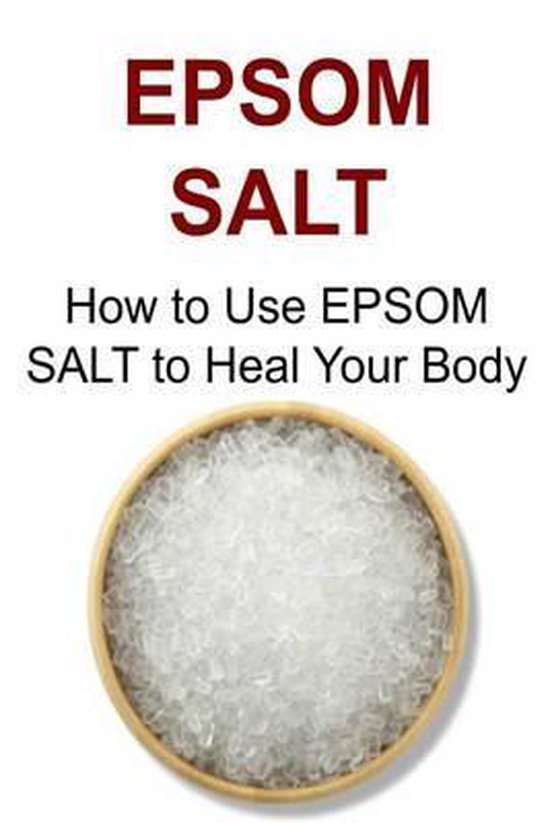 Epsom Salt How to Use EPSOM SALT to Heal Your Body, Jay Kram