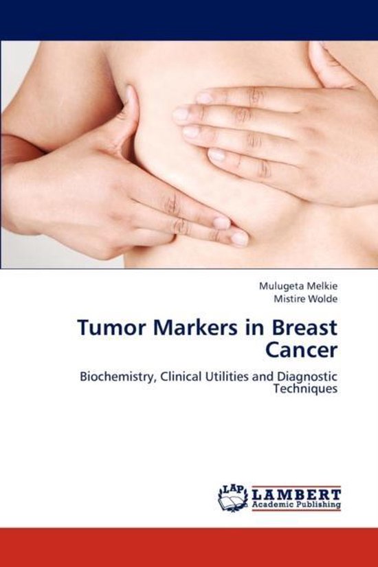Tumor Markers in Breast Cancer, Melkie Mulugeta 9783659296062 Boeken bol