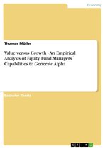 Value versus Growth - An Empirical Analysis of Equity Fund Managers´ Capabilities to Generate Alpha