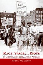 Race, Space, and Riots in Chicago, New York, and Los Angeles