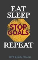 2019 Weekly Planner Eat Sleep Stop Goals Repeat