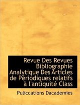 Revue Des Revues Bibliographie Analytique Des Articles de P Riodiques Relatifs L'Antiquit Class