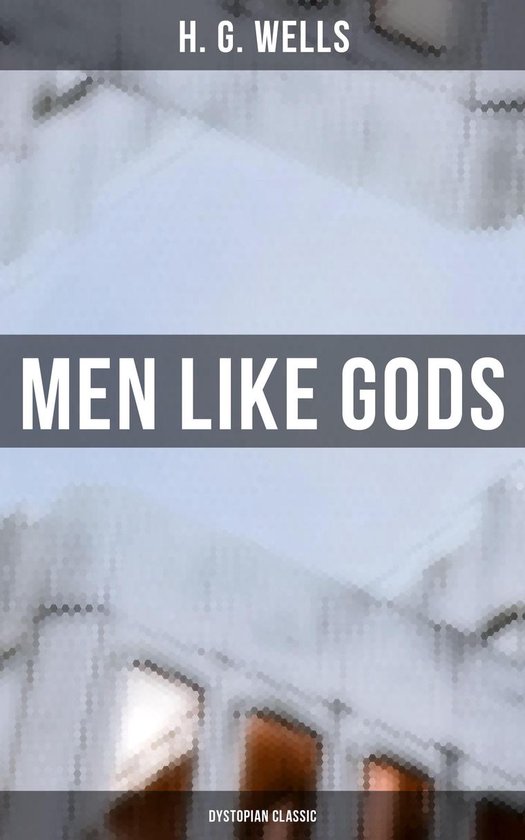 Men Like Gods (Dystopian Classic) - cover