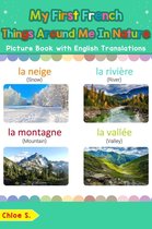 Teach & Learn Basic French words for Children 17 - My First French Things Around Me in Nature Picture Book with English Translations