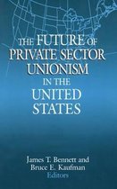 The Future of Private Sector Unionism in the United States