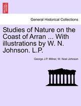 Studies of Nature on the Coast of Arran ... with Illustrations by W. N. Johnson. L.P.