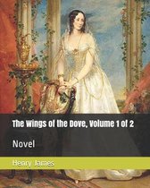 The Wings of the Dove, Volume 1 of 2