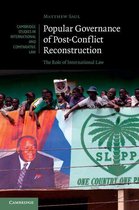 Cambridge Studies in International and Comparative Law 109 - Popular Governance of Post-Conflict Reconstruction