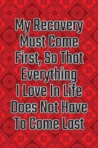 My Recovery Must Come First, So That Everything I Love in Life Does Not Have to Come Last