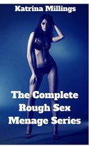 The Complete Rough Sex Menage Series