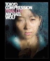 Michael Wolf - Tokyo Compression Final Cut