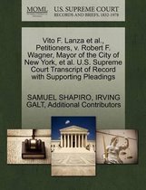 Vito F. Lanza et al., Petitioners, V. Robert F. Wagner, Mayor of the City of New York, et al. U.S. Supreme Court Transcript of Record with Supporting Pleadings