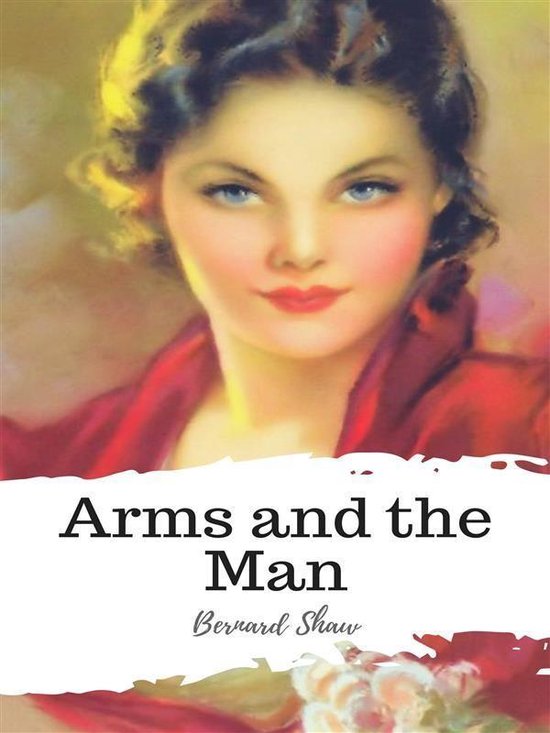 Arms and the Man (ebook), Bernard Shaw 9788834122358 Boeken