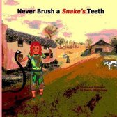 Never Brush a Snake's Teeth