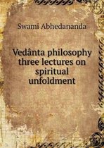 Vedanta philosophy three lectures on spiritual unfoldment