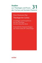 Studien zur Theologie und Praxis der Caritas und Sozialen Pastoral 31 - Theologie der Caritas